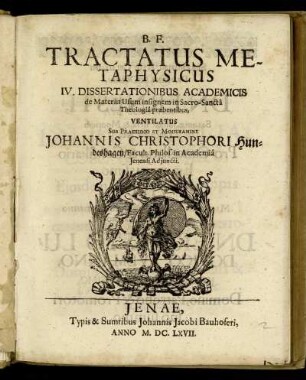 Tractatus Metaphysicus IV. Dissertationibus Academicis de Materiis Usum insignem in Sacro-Sancta Theologia præbentibus