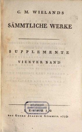 C.M. Wielands Sämmtliche Werke, Vierter Band. Supplemente