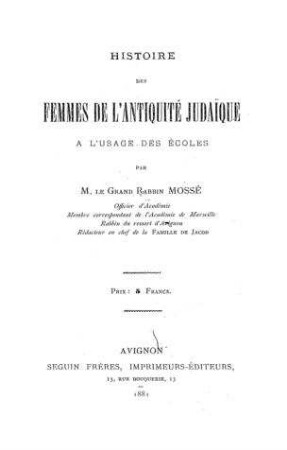 Histoire des femmes de l'antiquité judaique : a l'usage des écoles de tous les cultes / par (Benjamin) Mossé