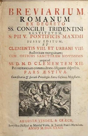 Breviarium Romanum : Ex Decreto SS. Concilii Tridentini Restitutum. S. Pii V. Pontificis Maximi Jussu Editum ... ; Cum Officiis Sanctorum Novissimis ..., [3]. Pars Aestiva