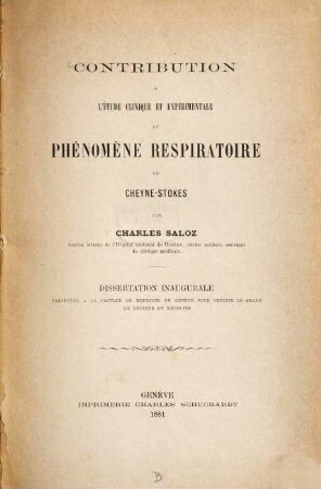 Contribution à l'étude clinique et expérimentale du phénomène respiratoire de Cheyne-Stokes par Charles Saloz : Dissert. inaug.