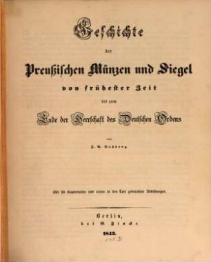 Geschichte der Preußischen Münzen und Siegel bis zum Ende der Herrschaft des Deutschen Ordens