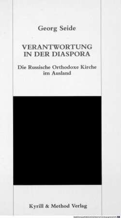 Verantwortung in der Diaspora : die Russische Orthodoxe Kirche im Ausland