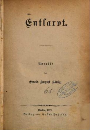 Entlarvt : Novelle von Ewald August König