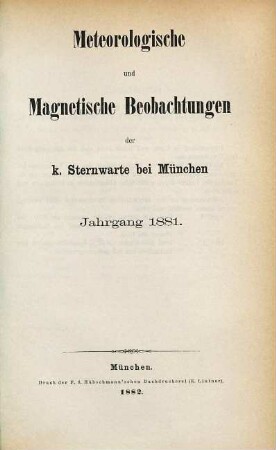 Meteorologische und magnetische Beobachtungen der Königlichen Sternwarte bei München. 1881