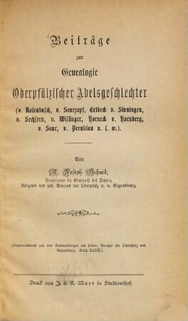 Beiträge zur Genealogie Oberpfälzischer Adelsgeschlechter : (v. Rosenbusch, v. Saurzapf, Erlbeck v. Sinningen, v. Sechsern, v. Wissinger, Horneck v. Hornberg, v. Saur, v. Pernklau u.s.w.) (S. A. ad. Verfdlg. d. histor. Vereins f. Oberpfalz Bd. 47)