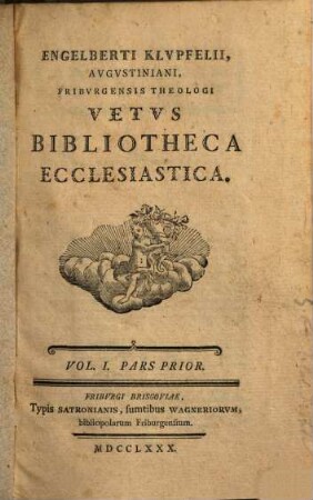 Engelberti Klupfelii ... vetus bibliotheca ecclesiastica, 1,1