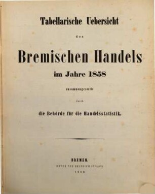 Tabellarische Übersicht des bremischen Handels : im Jahre .... 1858
