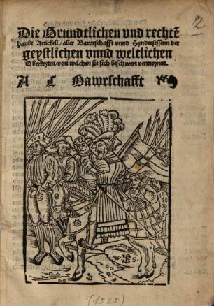 Die Grundtlichen vnd rechte[n] haubt Artickell, aller Bawrschafft vnnd Hyndersessenn der geystlichen vnnd weltlichen Oberkeyten, von welchen sie sich beschwert vermeynen
