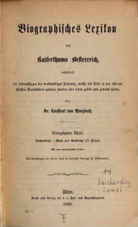 Biographisches Lexikon des Kaiserthums Oesterreich : enthaltend die Lebensskizzen der denkwürdigen Personen, welche 1750 bis 1850 im Kaiserstaate und in seinen Kronländern gelebt haben, 14. Laicharding - Lenzi und Nachträge (2. Folge)