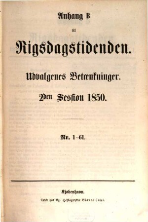Rigsdagstidende. Ordentlige samling. Tillaeg B, Udvalgenes betaenkninger. 2. 1850, Nr. 1 - 61