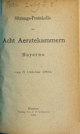 Sitzungs-Protokolle der bayerischen acht Ärztekammern. 1894