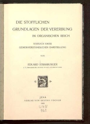 Die stofflichen Grundlagen der Vererbung im organischen Reich : Versuch einer gemeinverständlichen Darstellung