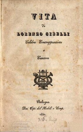 Vita di Lorenzo Gibelli celebre Contrappuntista e Cantore : Mit dem gestoch. Portrait Gibellis