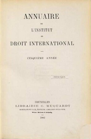 Annuaire : = Yearbook / Institute of International Law. 5. 1881/82. - 1882