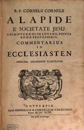R. P. Cornelii Cornelii A Lapide E Societate Iesv, ... Commentarivs In Ecclesiasten : Indicibus Necessariis Illustratus