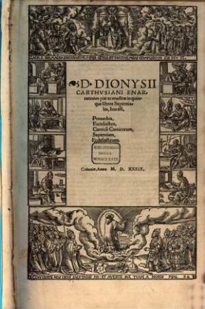 D. Dionysii Carthvsiani Enarrationes piae ac eruditae in quinque libros Sapientiales,hoc est, Prouerbia, Ecclesiasten, Canticu[m] Canticorum, Sapientiam, Ecclesiasticum