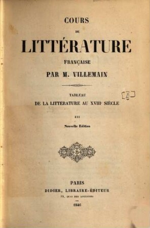Cours de littérature française. 3, Tableau de la litterature au XVIIIe siècle