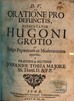 De Oratione Pro Defunctis, Dissertatio Hugoni Grotio Et Vulgo Papaeorum ac Moderatorum opposita