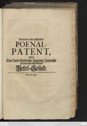 Verneuert- und geschärfftes Poenal-Patent, wider das Diebs- Rauberisch- Ziegeuner- Jaunerisch- Herren-loses und anderes Bettel-Gesind : [So gegeben in Unserer Fürstl. Residenz Hildburghausen, den 19. Junii 1732. Ernst Friedrich, H.z. S.]