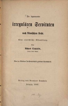 Die sogenannten irregulären Servituten nach römischen Recht : Eine civilistische Abhandlung