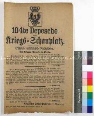 Kriegsdepesche vom Königlichen Polizei-Präsidium in Berlin über die Kriegsereignisse bei Beaune-la-Rolande und Amiens und vor Paris am 28. November 1870 gegen die französische Loire-Armee während des Deutsch-Französischen Krieges