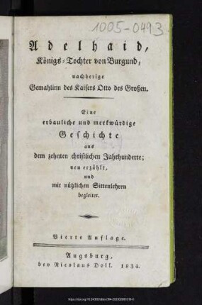Adelhaid, Königs-Tochter von Burgund, nachherige Gemahlin des Kaisers Otto des Großen : eine erbauliche und merkwürdige Geschichte aus dem zehnten christlichen Jahrhunderte