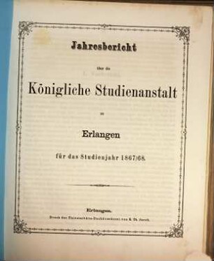 Jahresbericht über die Königliche Studienanstalt zu Erlangen : für das Studienjahr .... 1867/68