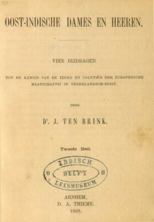 Deel 2: Oost-Indische dames en heeren : vier bijdragen tot de kennis van de zeden en usanties der Europeesche Maatschappij in Nederlandsch-Indië
