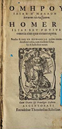 Ilias, seu potius omnia eius quae extant opera : Studio et cura Ob. Giphanii ... edita ...