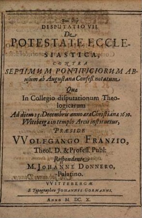 Disputatio ... Contra ... Pontificiorum Abusum, ab Augustana Confessione notatum. VII., De Potestate Ecclesiastica