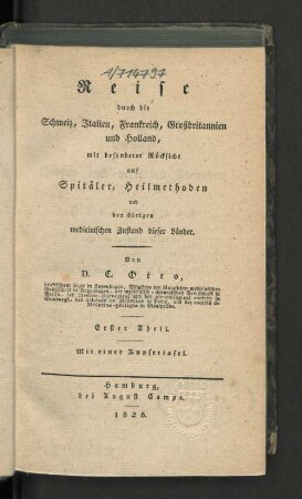 Th. 1: Reise durch die Schweiz, Italien, Frankreich, Großbritannien und Holland : mit besonderer Rücksicht auf Spitäler, Heilmethoden und den übrigen medicinischen Zustand dieser Länder