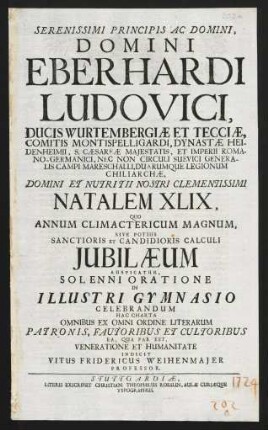 Serenissimi Principis Ac Domini, Domini Eberhardi Ludovici, Ducis Wurtembergiae Et Tecciae ... Natalem XLIX ... Solenni Oratione In Illustri Gymnasio Celebrandum ... Indicit Vitus Fridericus Weihenmajer