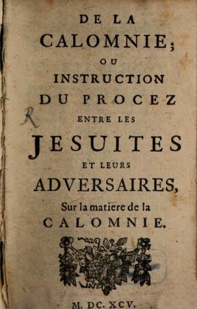 De la Calomnie : ou Instruction du Procez entre les Jesuites et leurs Adversaires