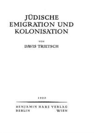 Juedische Emigration und Kolonisation / von Davis Trietsch