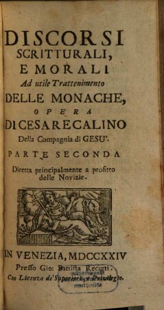 Discorsi Scritturali, E Morali : Ad utile Trattenimento Delle Monache, E Delle Sacre Vergini Che si ritiran dal Secolo, 2. Diretta principalmente a profitto delle Novizie