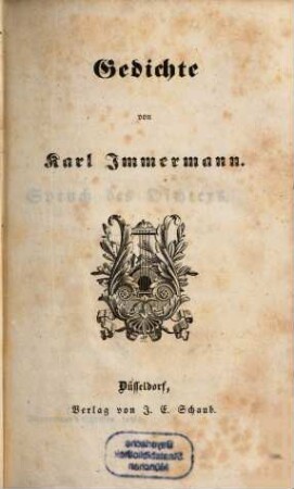 Karl Immermann's Schriften, 1. Gedichte : [in sechs Büchern, 1816 - 1833]