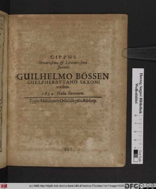 Cippus Ornatissimo & Literatissimo Iuveni Guilhelmo Bössen Guelpherbytano Saxonierectus 1634. Hallis Saxonum
