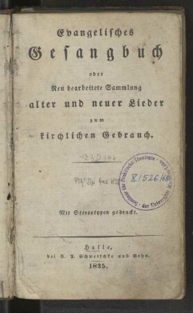 Evangelisches Gesangbuch oder neu bearbeitete Sammlung alter und neuer Lieder zum kirchlichen Gebrauch