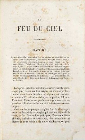 Le feu du ciel : histoire de l'électricité et de ses principales applications ; idées des anciens, premières observations, machine électrique, bouteille de Leyde, paratonnerre, phénomènes naturels, éclairs, tonnerre, etc., galvanisme, pile de Volta, télegraphie électrique, galvanoplastie, lumière électrique