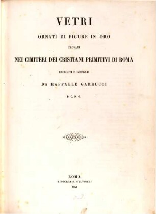 Vetri ornati di figure in oro trovati nei cimiteri dei Cristiani primitivi di Roma