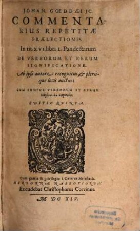 Commentarius repetitiae praelectionis in Tit. XVI. Lib. L. Pandect. de verborum et rerum significatione