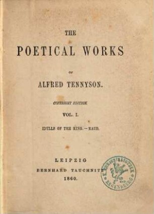 The poetical works of Alfred Tennyson. 1, Idylls of the king [u.a.]