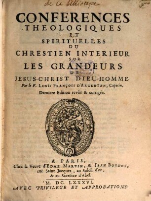 Conferences theologiques et spirituelles du Chrestien interieur sur les grandeurs de Jesus-Christ Dieu-Home