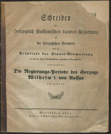 Schreiben der Herzoglich-Nassauischen Landes-Regierung an die herzoglichen Beamten über die Resultate der Staats-Verwaltung in den zu ihrem Geschäftskreis gewiesenen Gegenständen : die Regierungs-Periode des Herzogs Wilhelm I. von Nassau umfassend