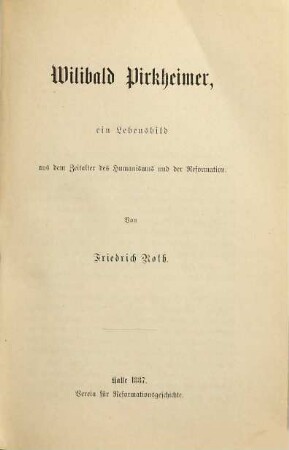 Wilibald Pirkheimer : ein Lebensbild aus dem Zeitalter des Humanismus und der Reformation