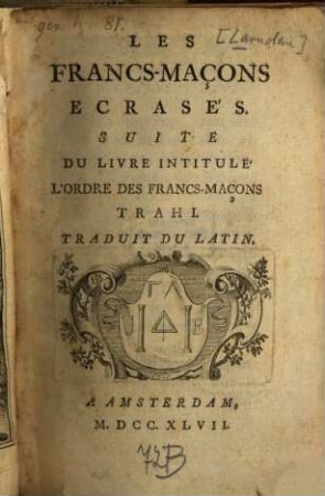 Les Francs-Maçons écrasés : Suite du livre intitulé: L'ordre des Francs-Maçons trahi