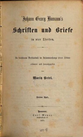 Johann Georg Hamann's Schriften und Briefe : Zu leichterem Verständniß im Zusammenhange seines Lebens erläutert und herausgegeben von Moritz Petri. 3