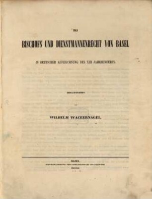 Das Bischofs und Dienstmannenrecht von Basel : in deutscher Aufzeichnung des XIII. Jahrhunderts
