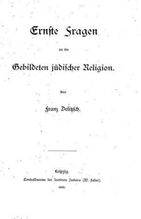 Ernste Fragen an die Gebildeten jüdischer Religion / von Franz Delitzsch